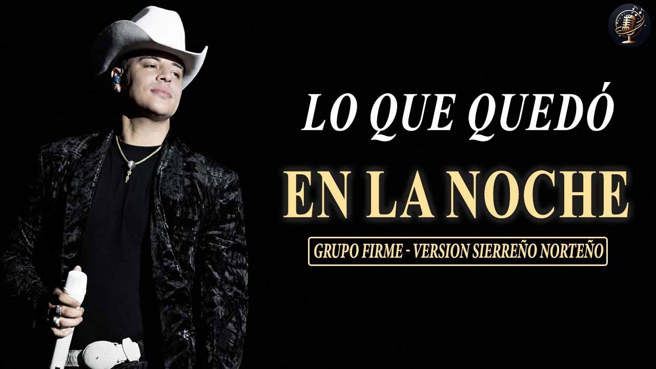 Grupo Firme - Lo Que Quedó en la Noche (Versión Sierreño Norteño en vivo) #AI