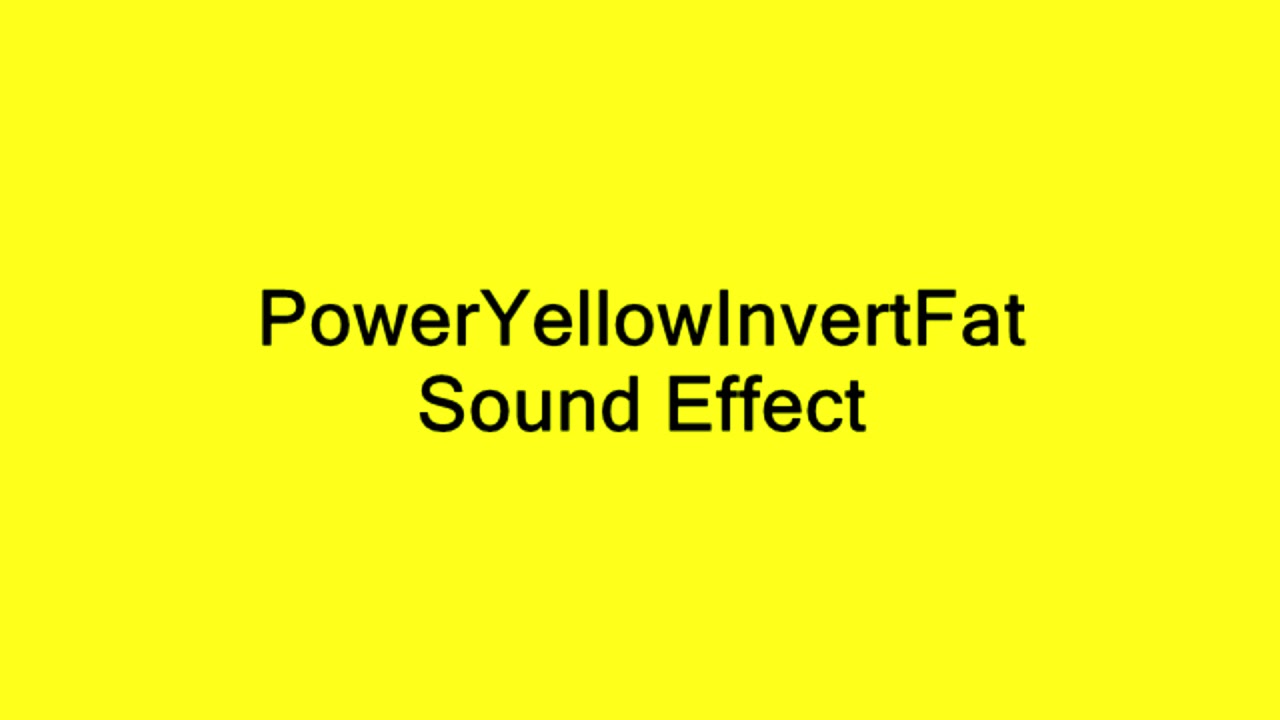PowerYellowInvertFat Sound Effect