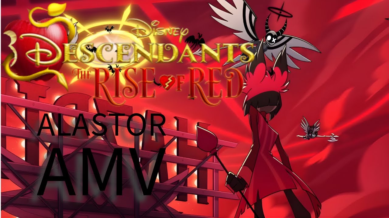 Alastor - (Red,Descendants Rise of Red) [Hazbin Hotel 3rd AMV] @Kylie💗