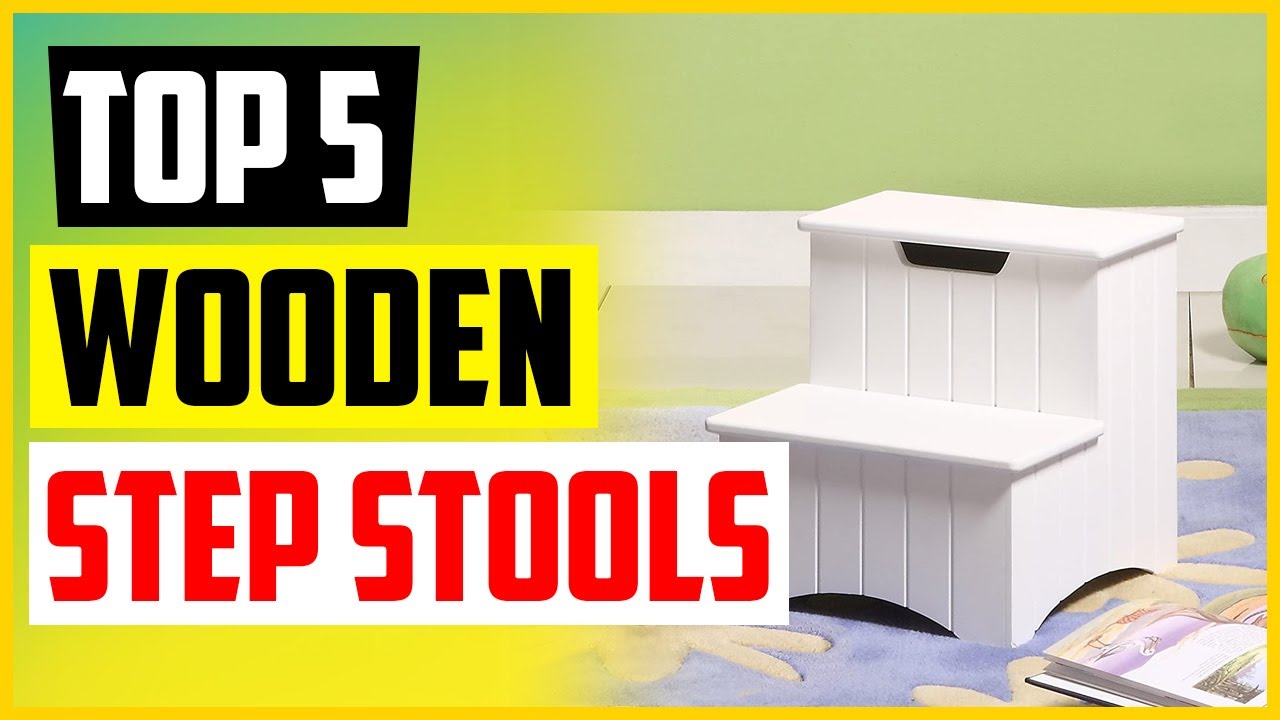 Top 5 Best Wooden Step Stools in 2022