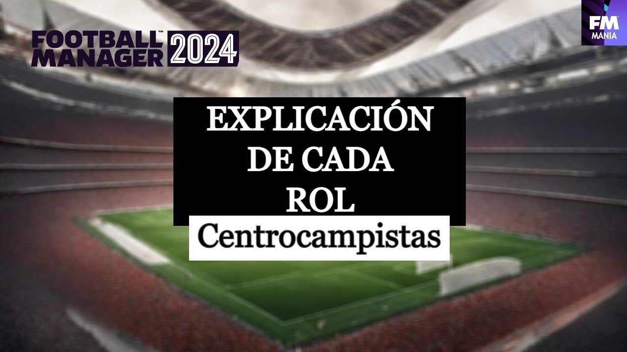 Explicación de cada rol | Centrocampistas | Football Manager 2024.