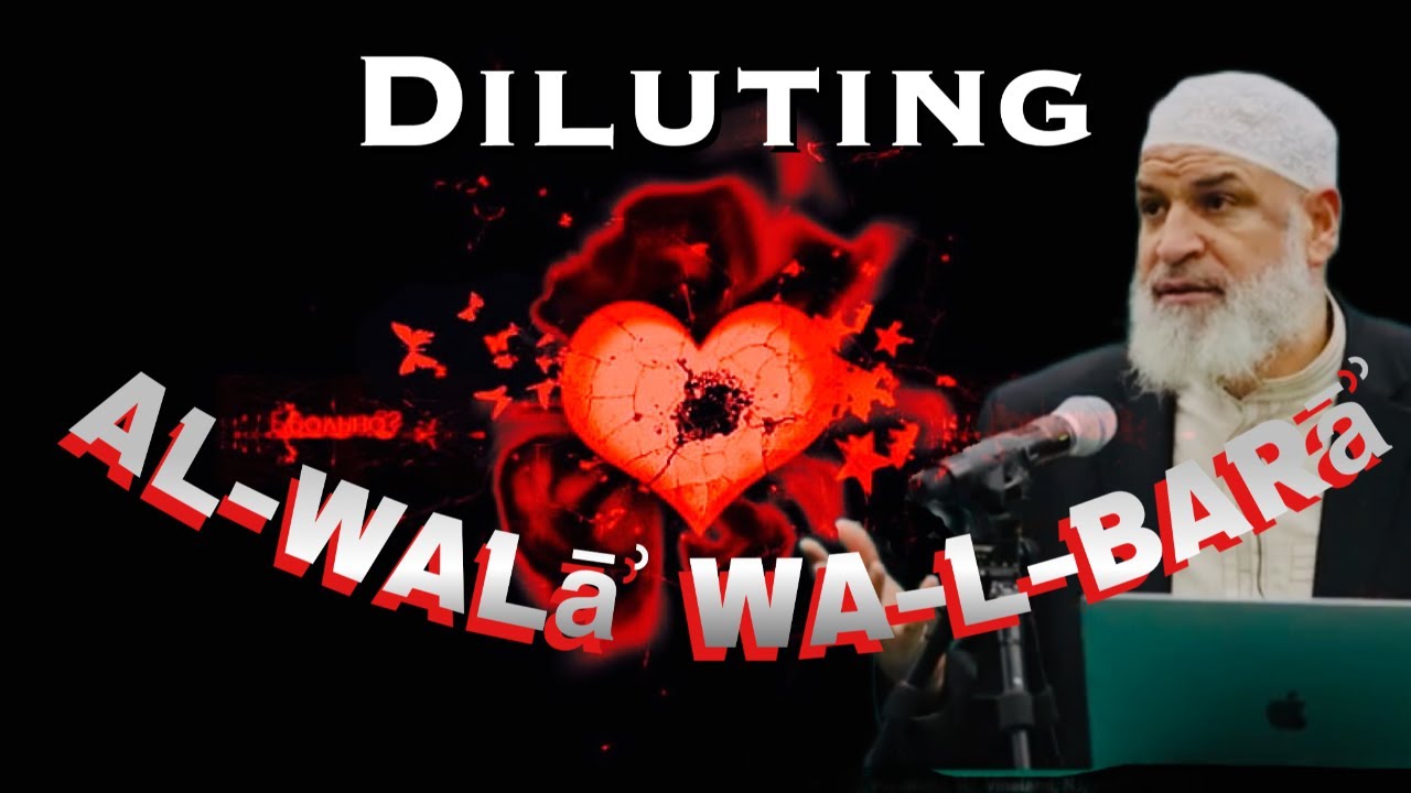 Diluting Al Wala Wal Bara  || Sh. Karim AbuZaid