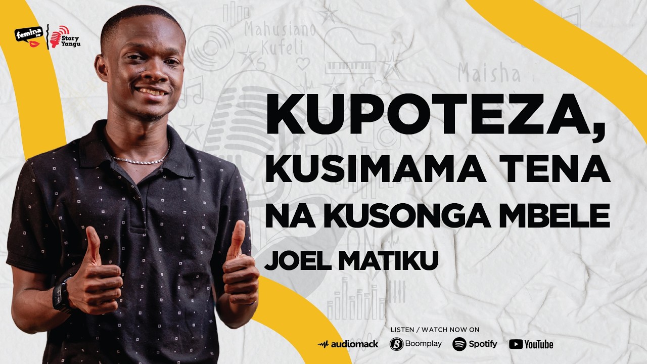 KUTOKA KUPOTEZA KILA KITU HADI KUSIMAMA TENA: SIMULIZI YA JOEL MATIKU (Photogenic Mtoto / Big Jo)