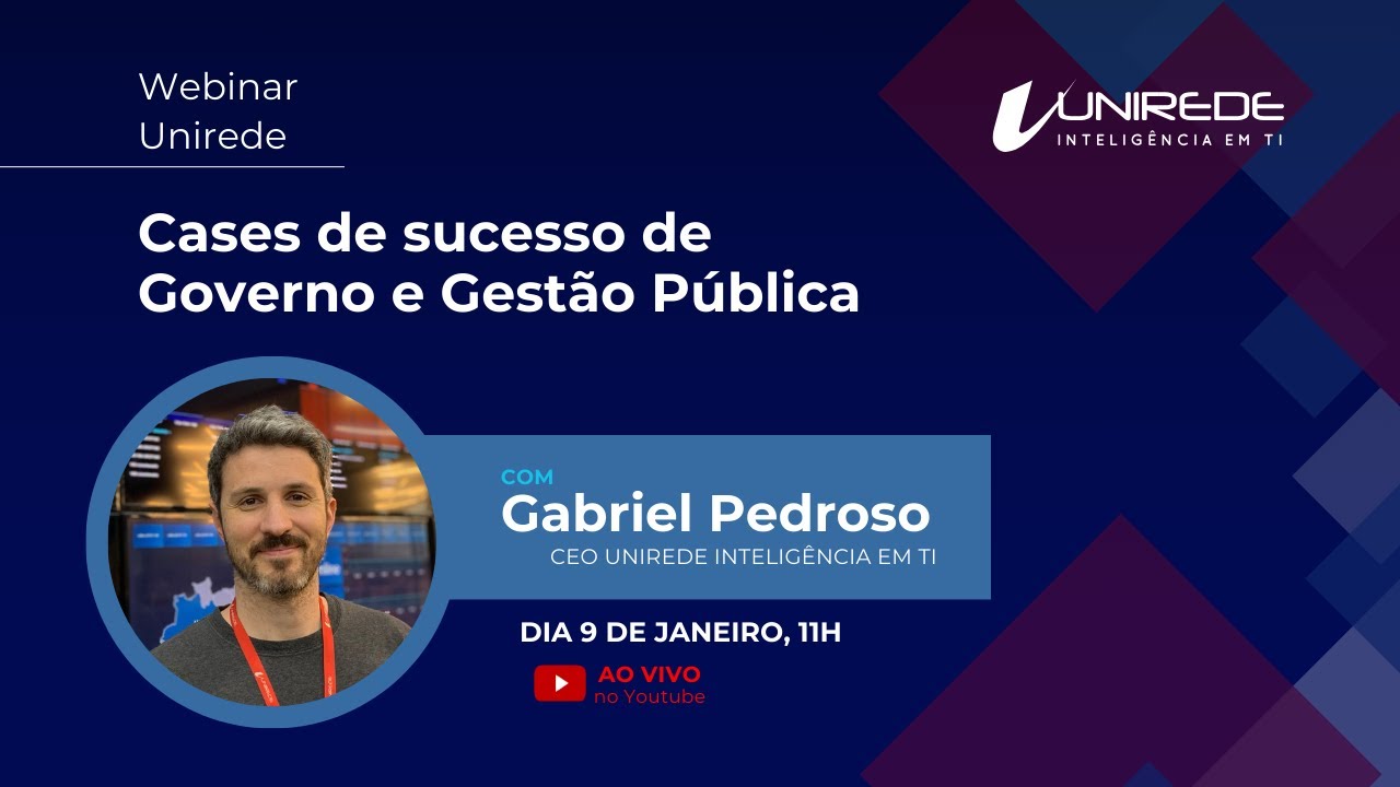 WEBINAR UNIREDE | Cases de sucesso de Governo e Gest&atilde;o P&uacute;blica