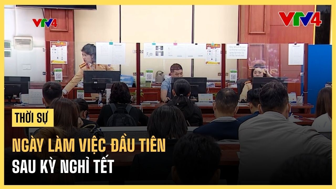 Trở lại làm việc bình thường ngày sau Tết | VTV4