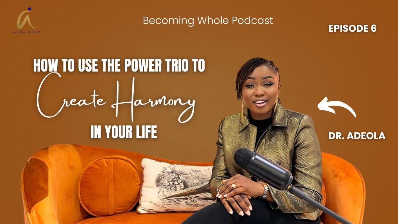 Episode 6: How to use the POWER TRIO to create harmony in your life