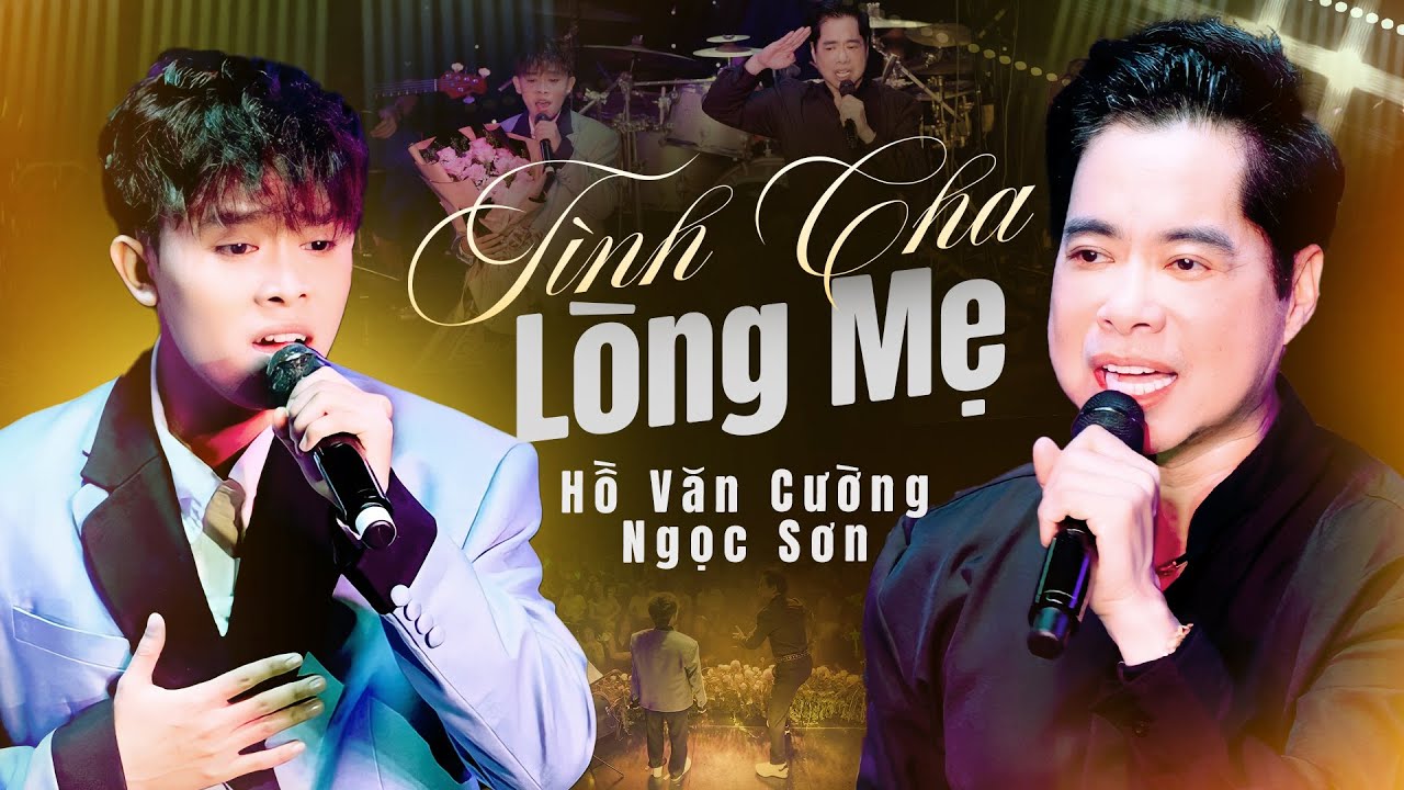 Danh Ca NGỌC SƠN & HỒ VĂN CƯỜNG Song Ca TÌNH CHA & LÒNG MẸ Hay Nức Lòng Khán Giả Vỗ Tay Không Ngớt