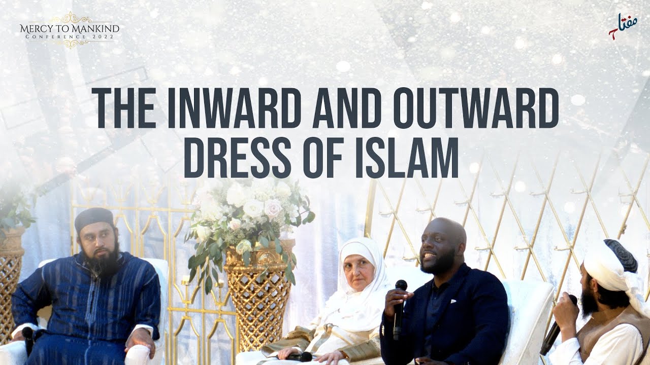 The Inward and Outward Dress of Islam | Ustadh Ubaydullah Evans | Mercy to Mankind 2022