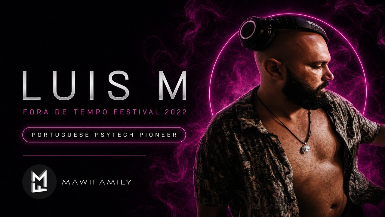 Luis M - Fora de Tempo Festival 2022 - Psy Techno & Minimal