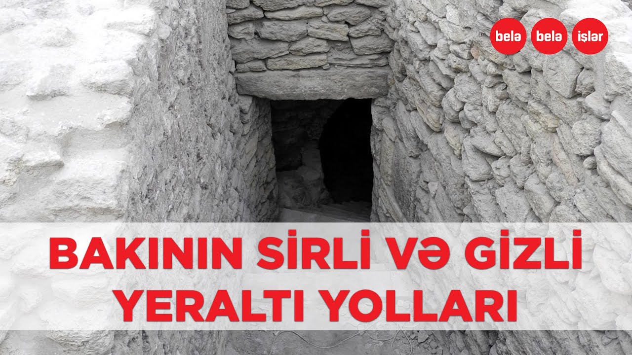 Bakının sirli və gizli yeraltı yolları hara çıxır? (səsli)