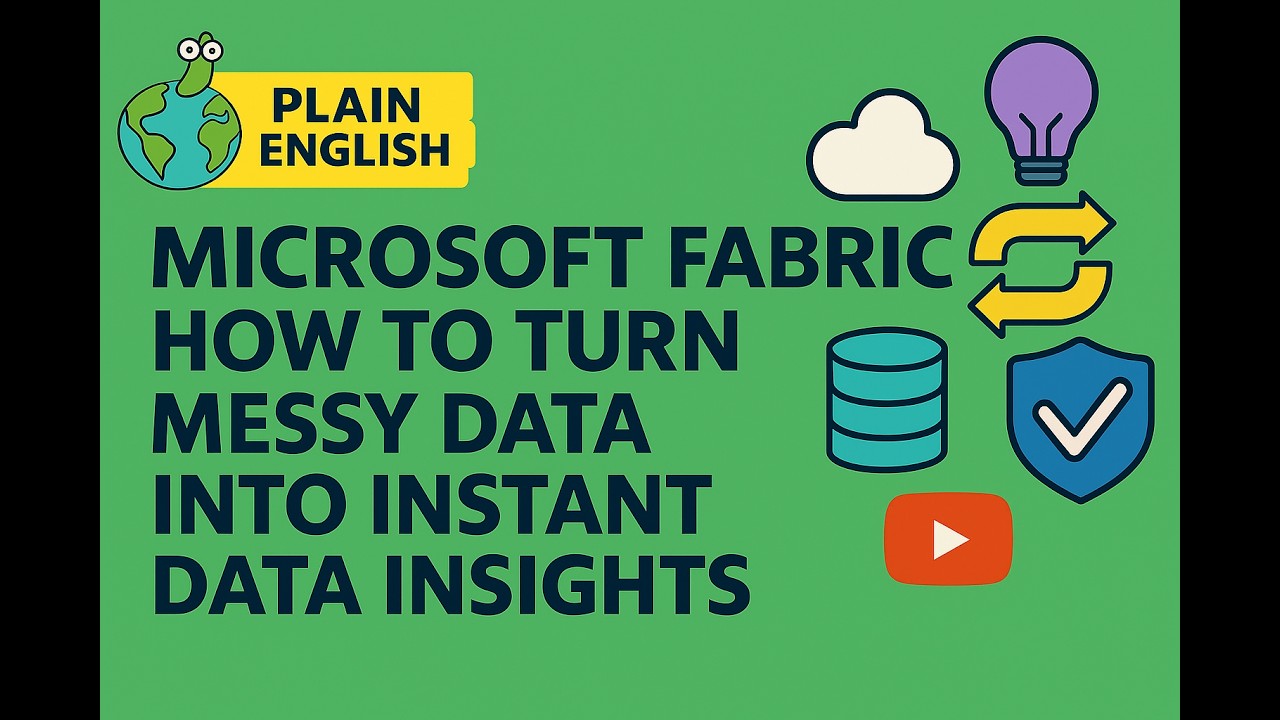 Microsoft Fabric: How to turn messy data  into instant data insights