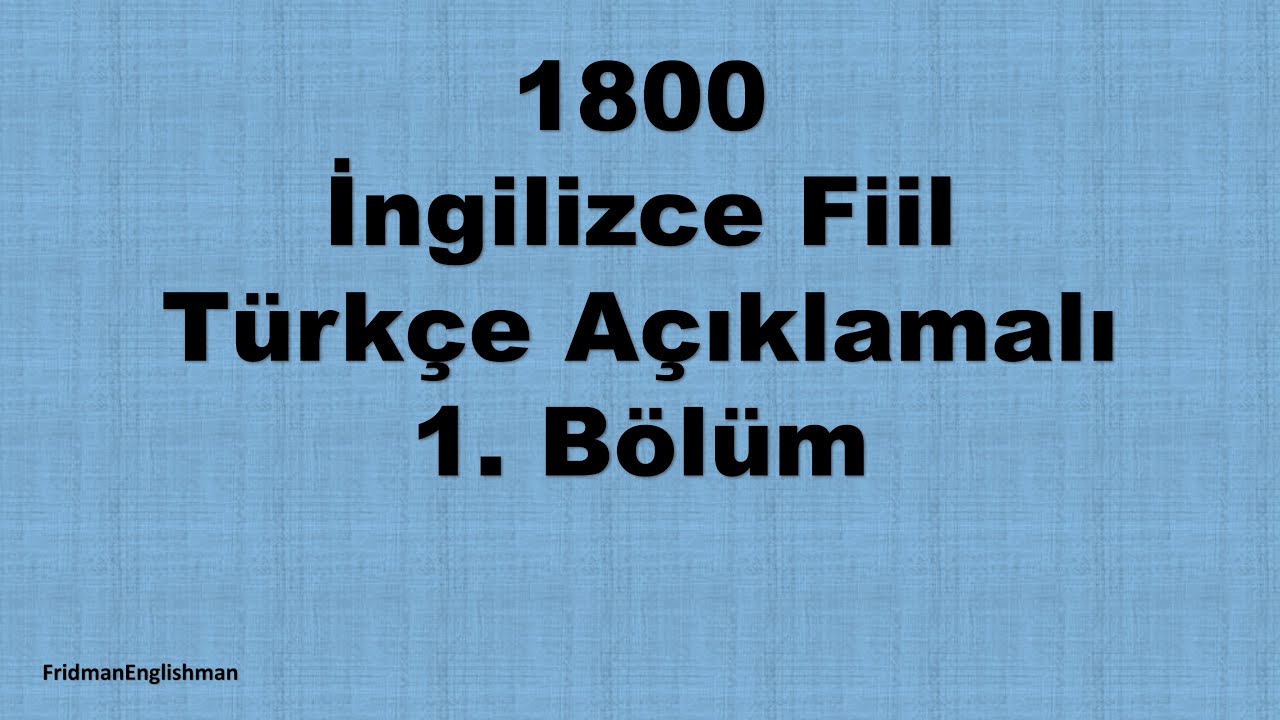 1800 İngilizce Fiil 1. Bölüm – Türkçe Açıklamalı