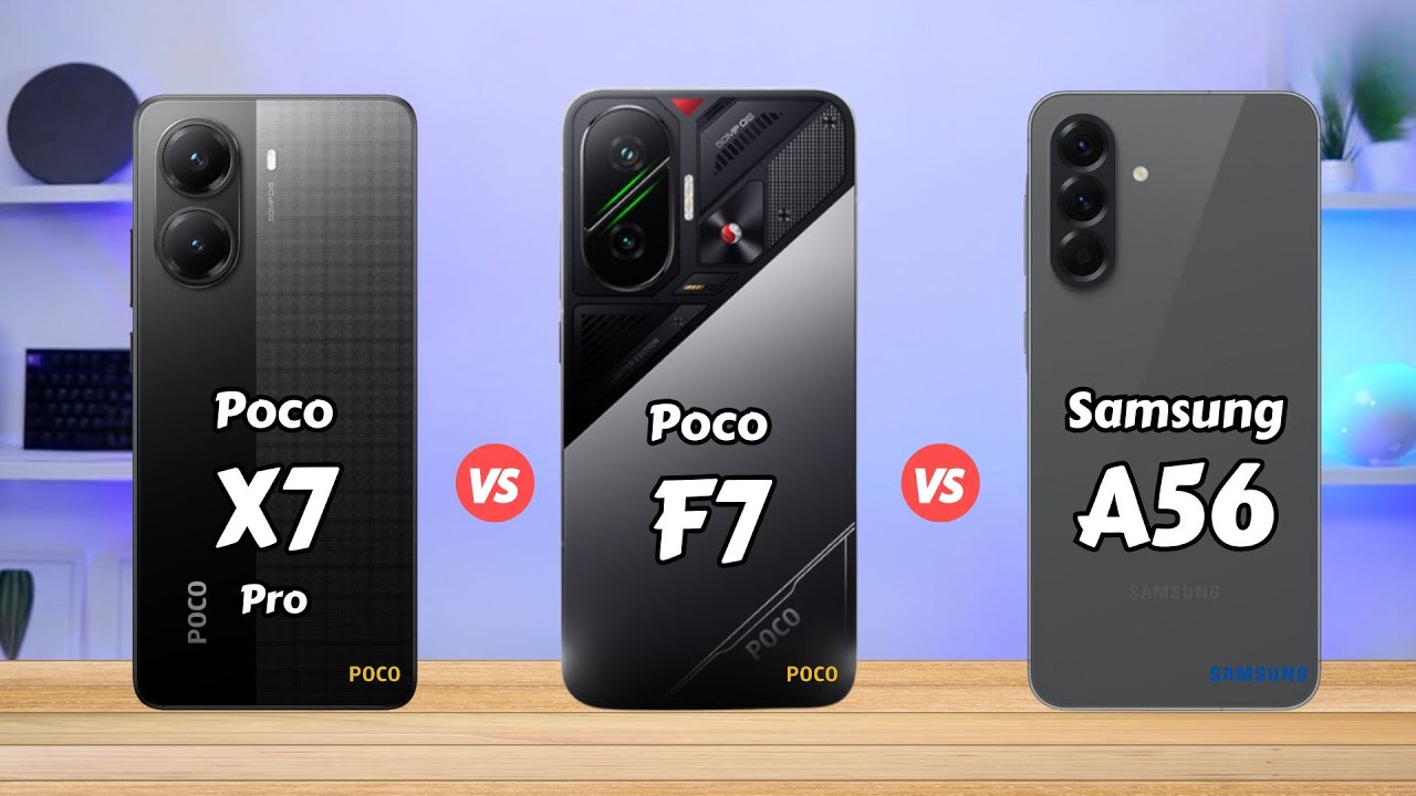 Poco X7 Pro vs Poco F7 vs Samsung A56