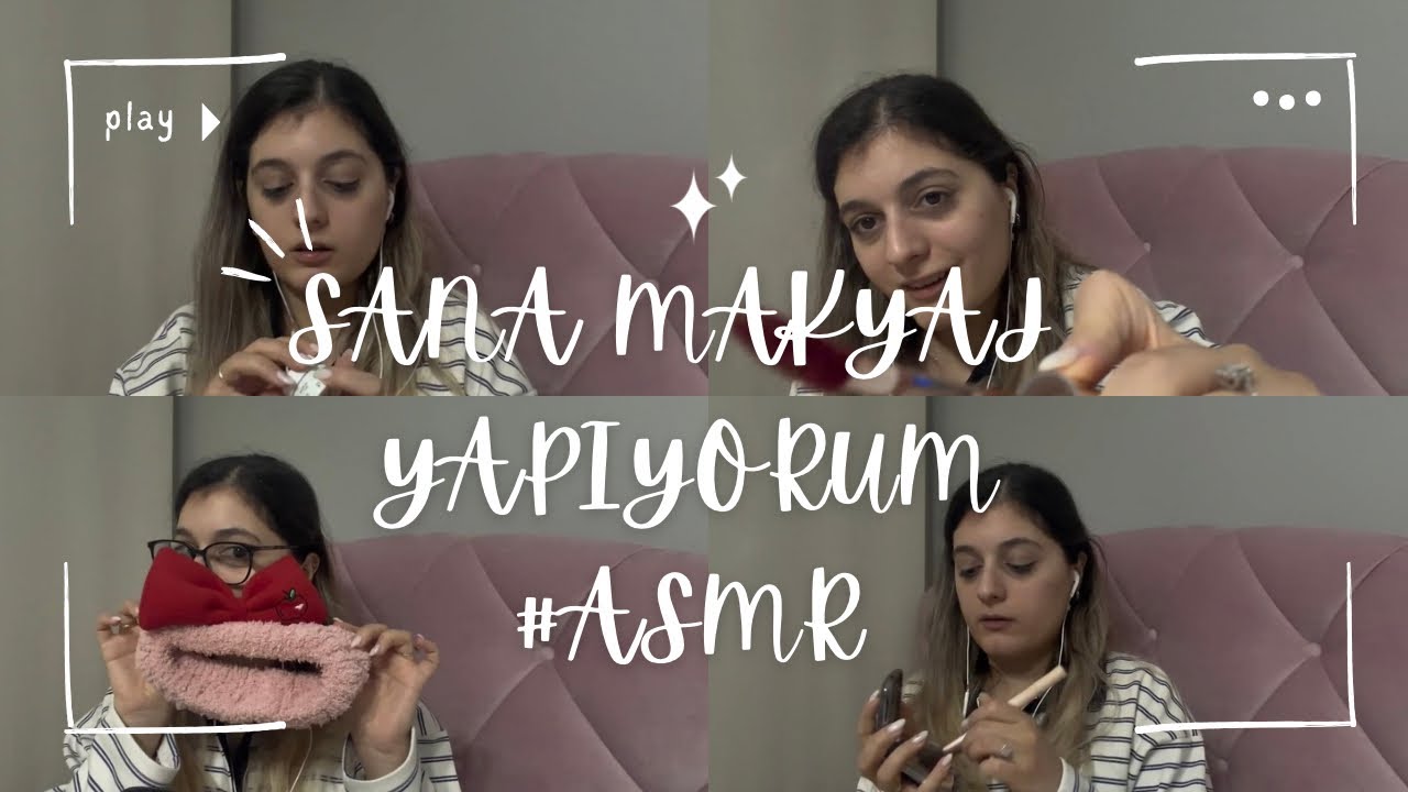 SANA MAKYAJ YAPIYORUM #ASMR 💄