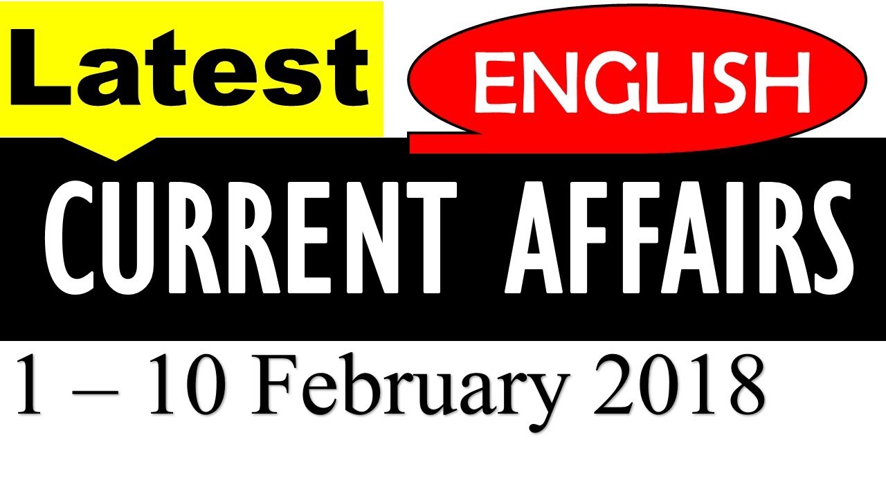 Latest GK February 2018 and Current Affairs  (1st to 10th February 2018) - In English