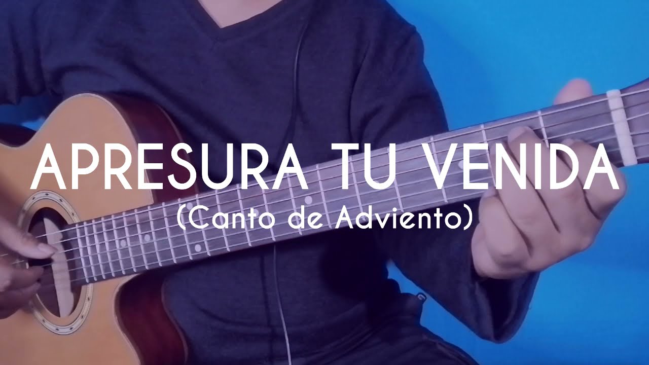 Apresura tu venida; acordes