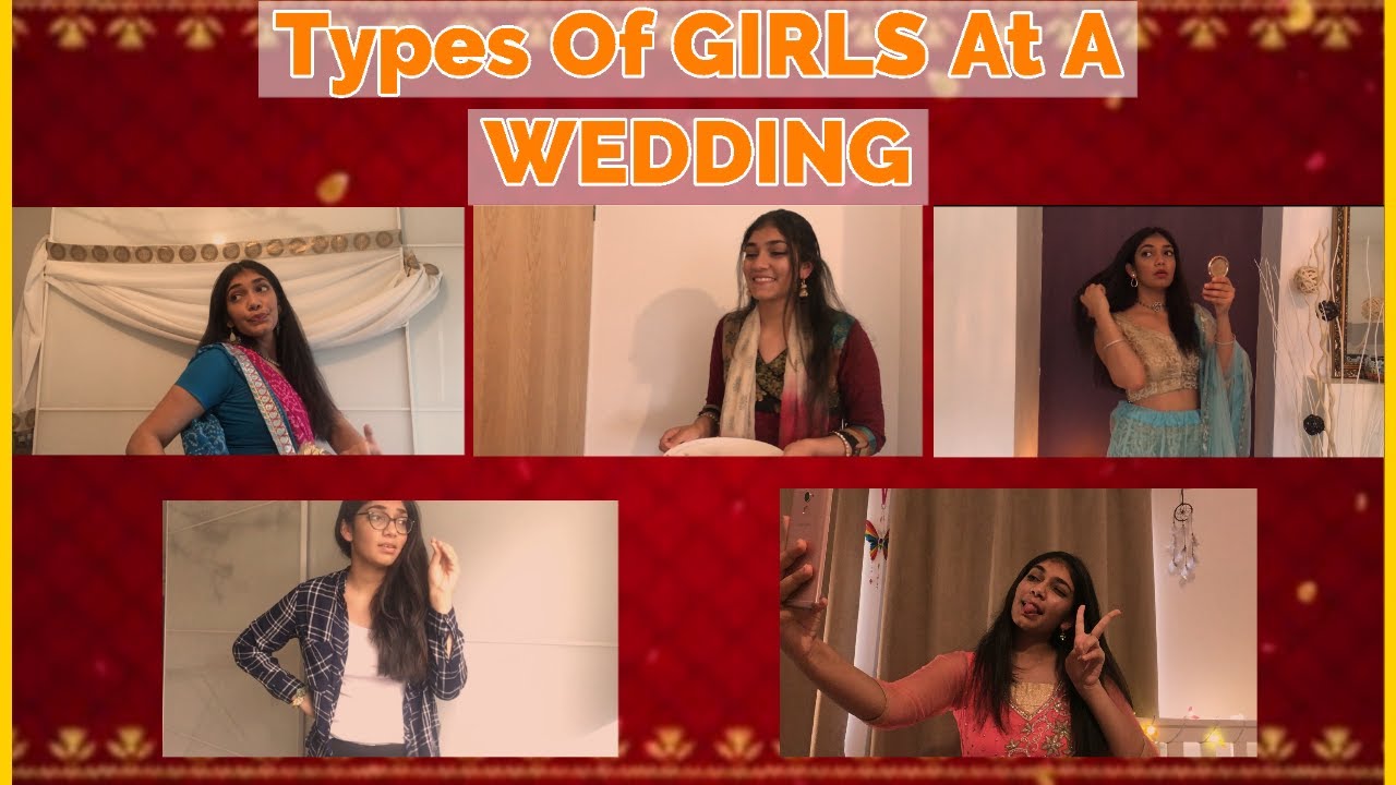 TYPES OF GIRLS AT AN INDIAN WEDDING!|The Dramatic Brown|