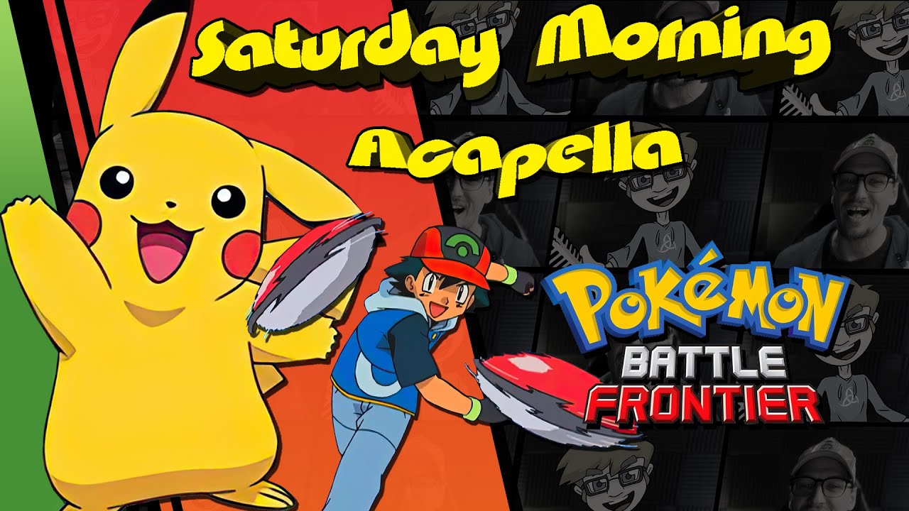 Pokemon: Battle Frontier Theme - Saturday Morning Acapella