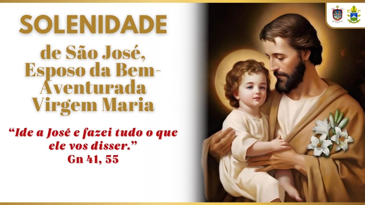 SOLENIDADE de SÃO JOSÉ, Esposo da Bem-Aventurada Virgem Maria 19/03/2026 19h