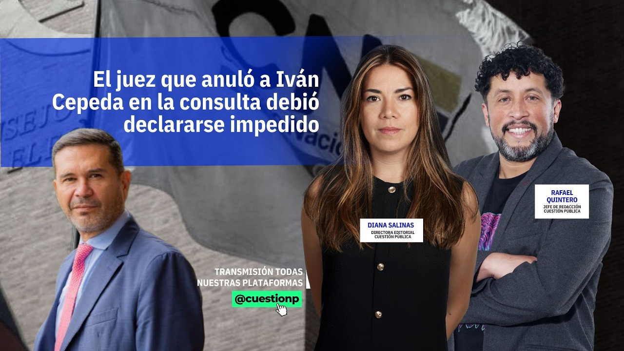 #EnVivo | El Juez que anuló a Iván Cepeda de la consulta debió declararse impedido