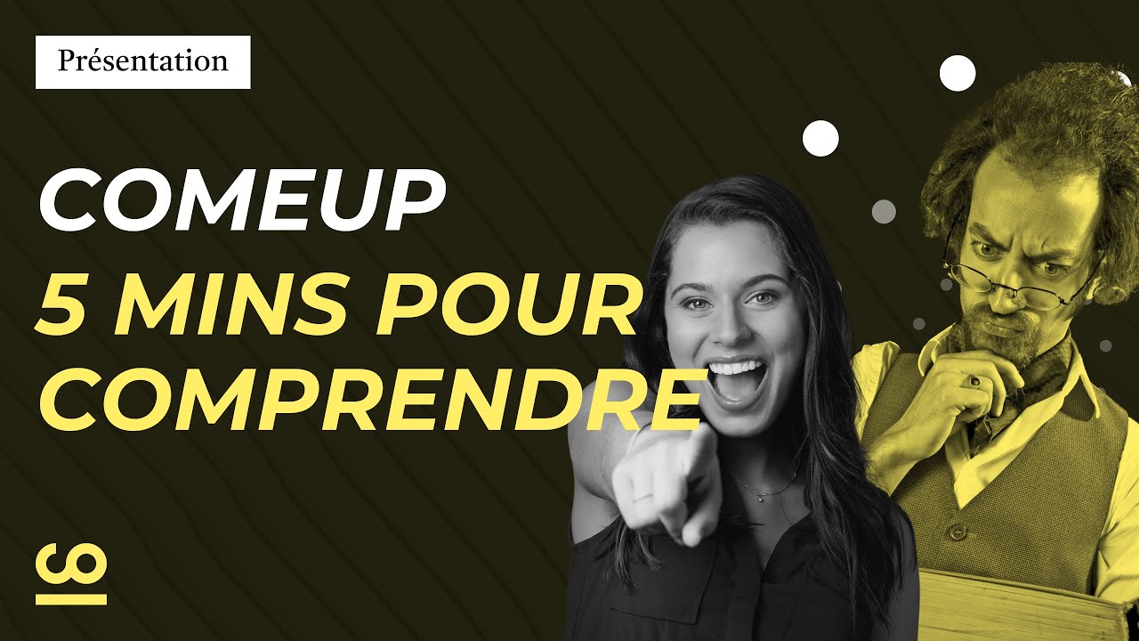ComeUp | 5 minutes pour tout comprendre