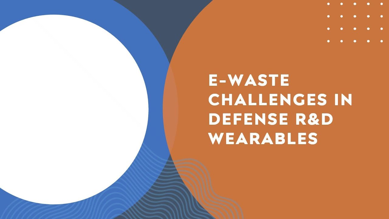 E-Waste Challenges in Defense R&D Wearables: Hidden Risks & Disposal Issues