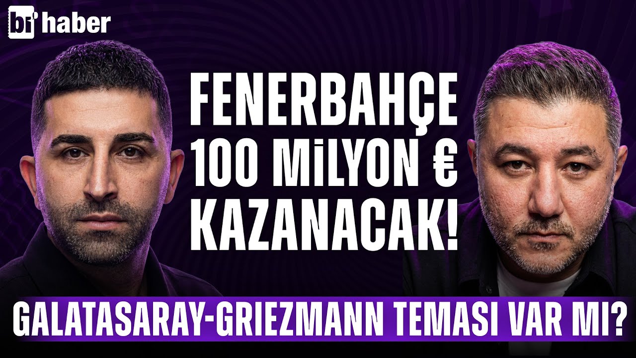 Fenerbah&ccedil;e&rsquo;deki S&oslash;rloth ger&ccedil;ekleri! | Galatasaray, transfer sezonunu nasıl a&ccedil;ıyor? | bi&rsquo;haber