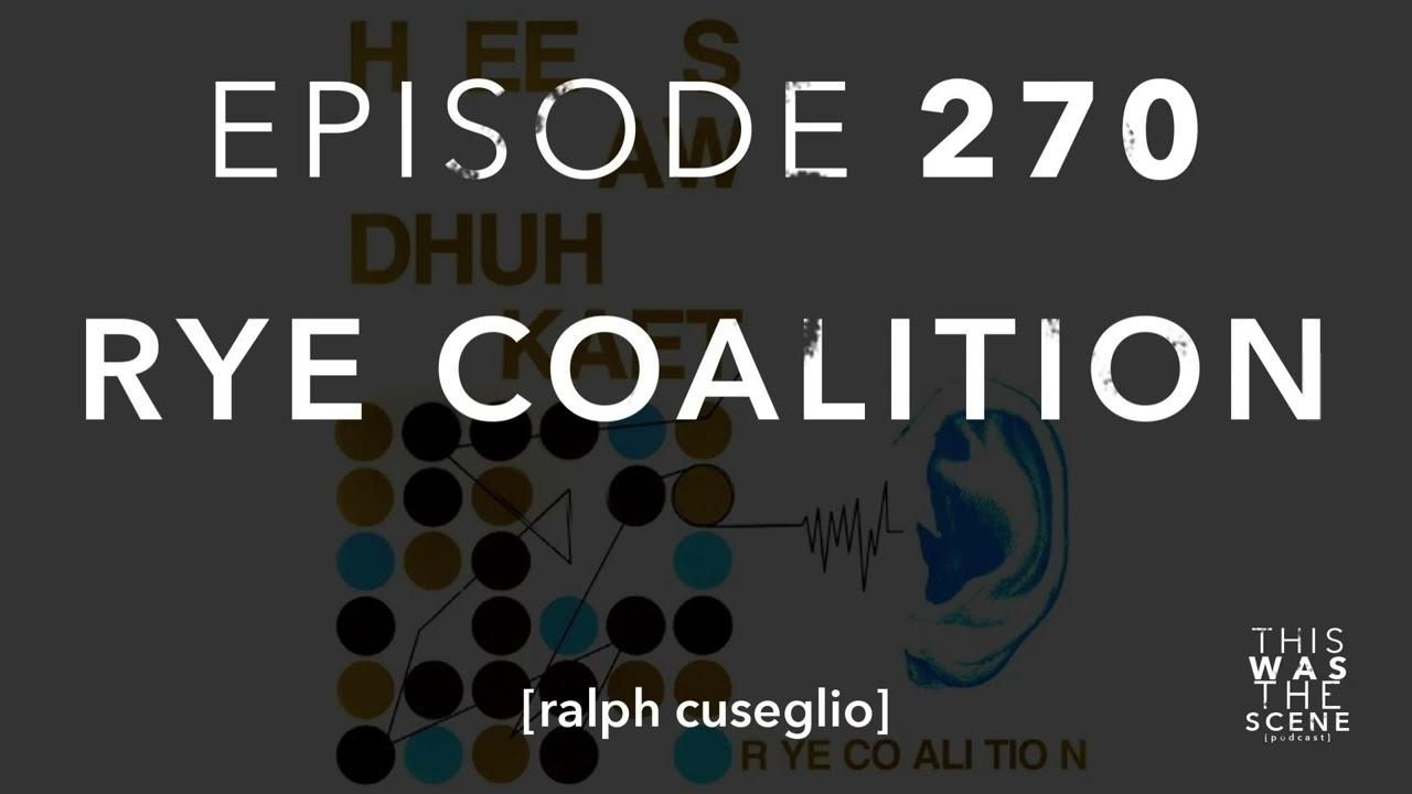 Ep. 270: Rye Coalition w/ Ralph Cuseglio