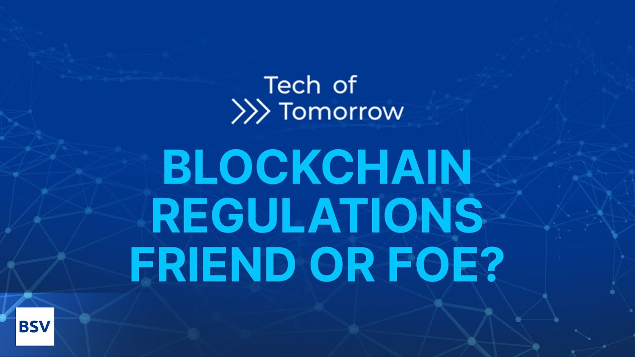 Regulations in the blockchain space - Friend or foe?