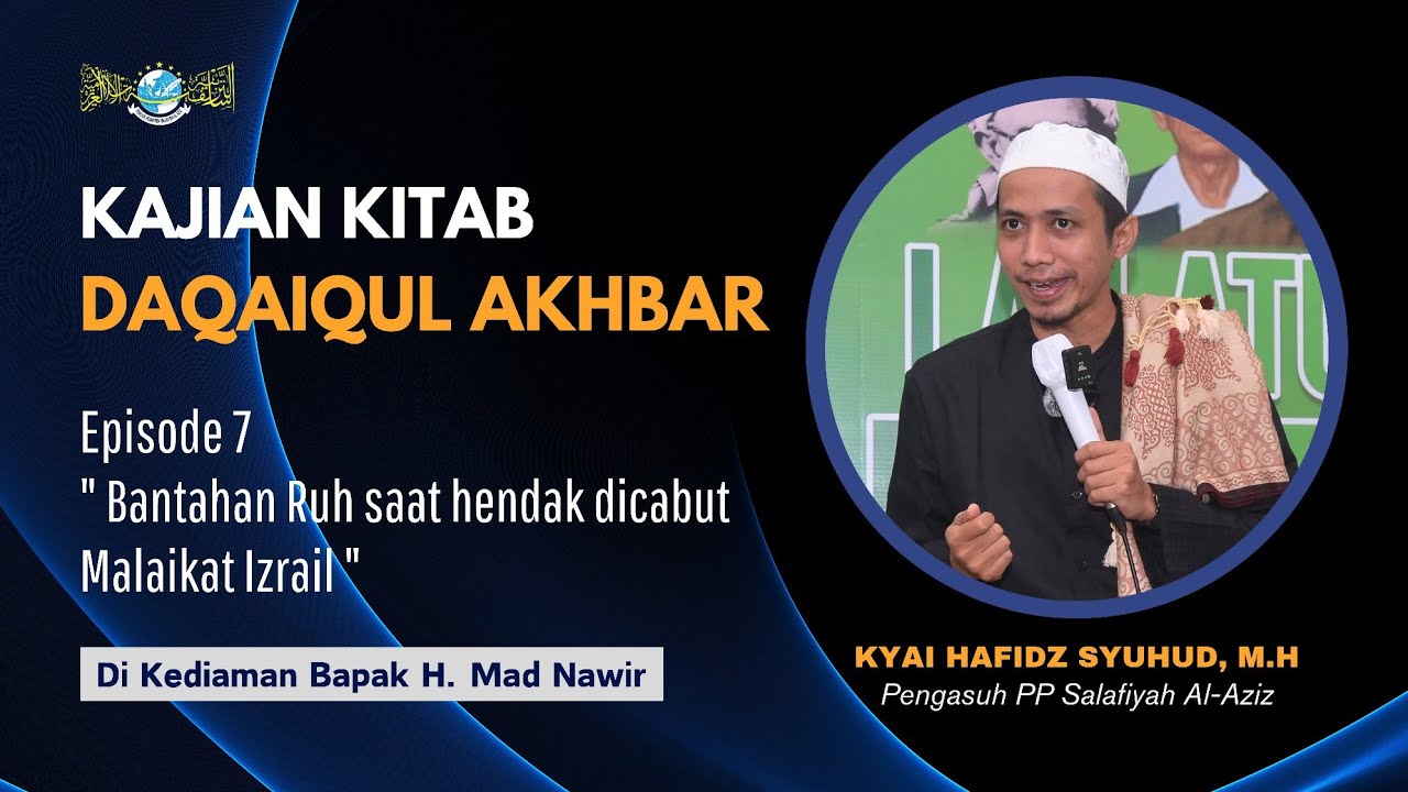 Bantahan Ruh saat hendak diambil Malaikat || Daqaiqul Akhbar || Episode 7 | Kyai Hafidz Syuhud