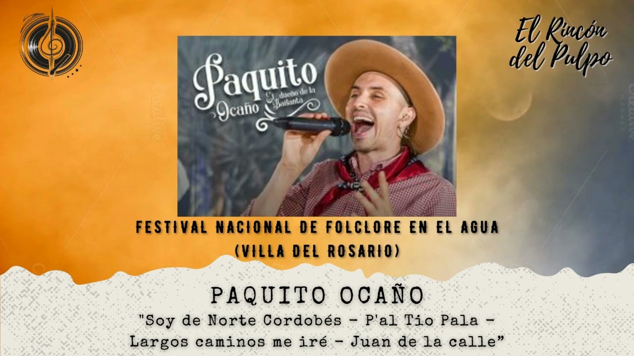 Paquito Ocaño - Soy de Norte Cordobés - P'al Tio Pala - Largos caminos me iré - Juan de la calle