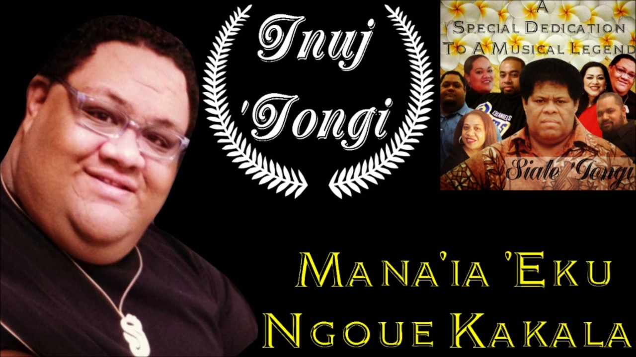 INUJ 'IONGI | MANA'IA 'EKU NGOUE KAKALA (TA'AHINE LESIELI)