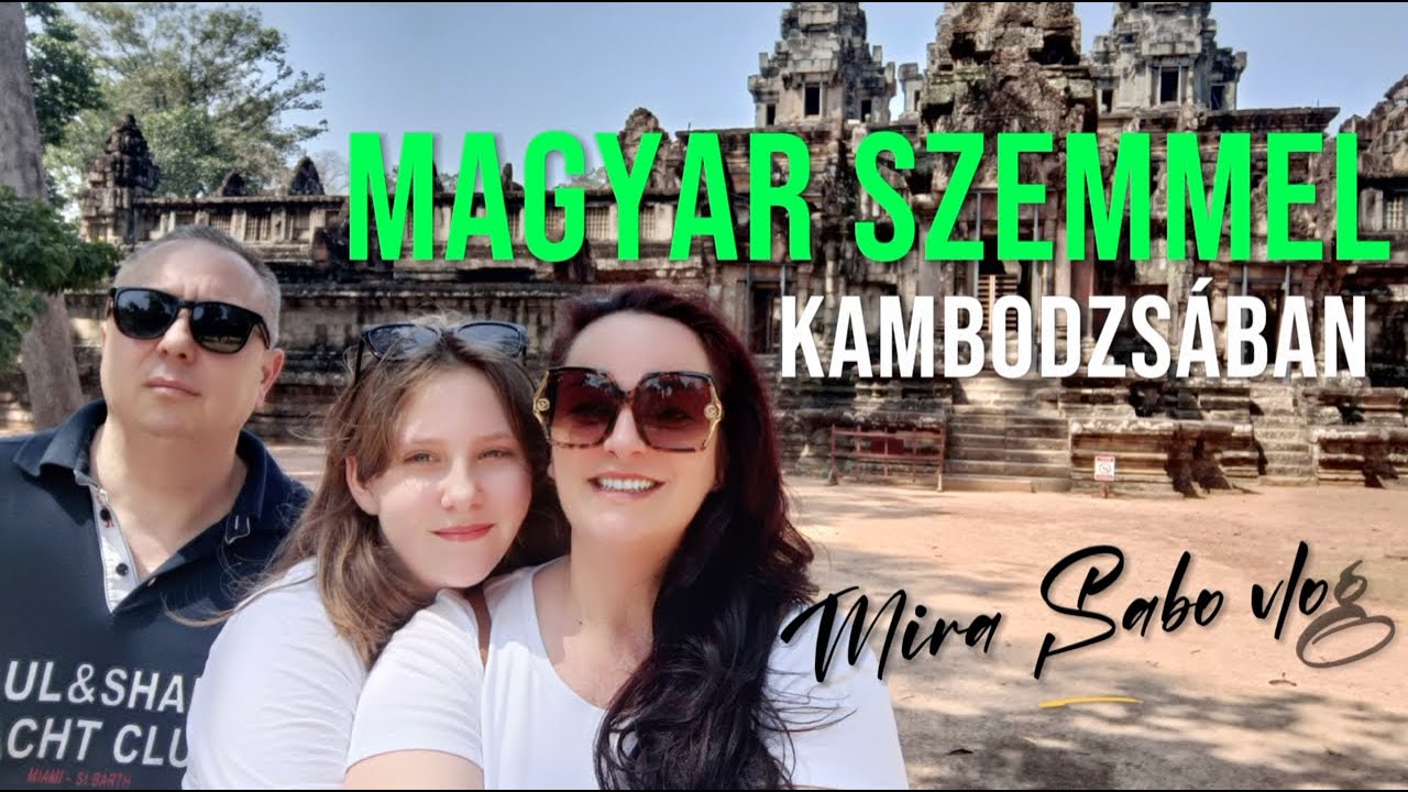 Magyar Szemmel Kambodzsában #cambodiavlog #kambodzsavlog