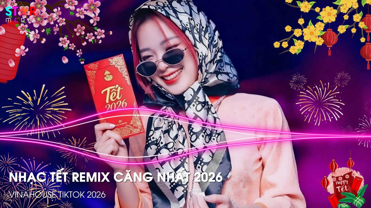Nhạc Tết 2026 Remix Căng Nhất, Lk Nhạc Xuân 2026 Remix, Xuân Bính Ngọ 2026 - Happy New Year Remix