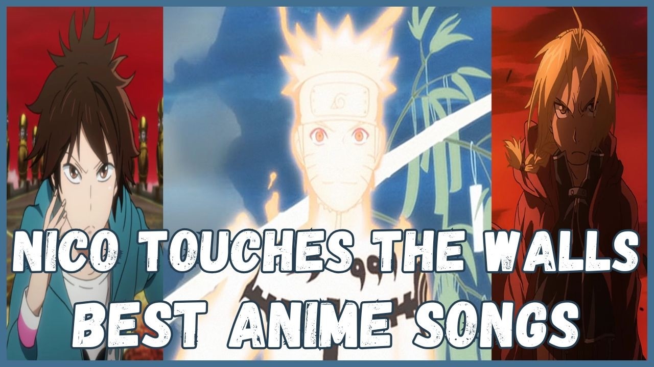 Top NICO Touches the Walls Anime Songs