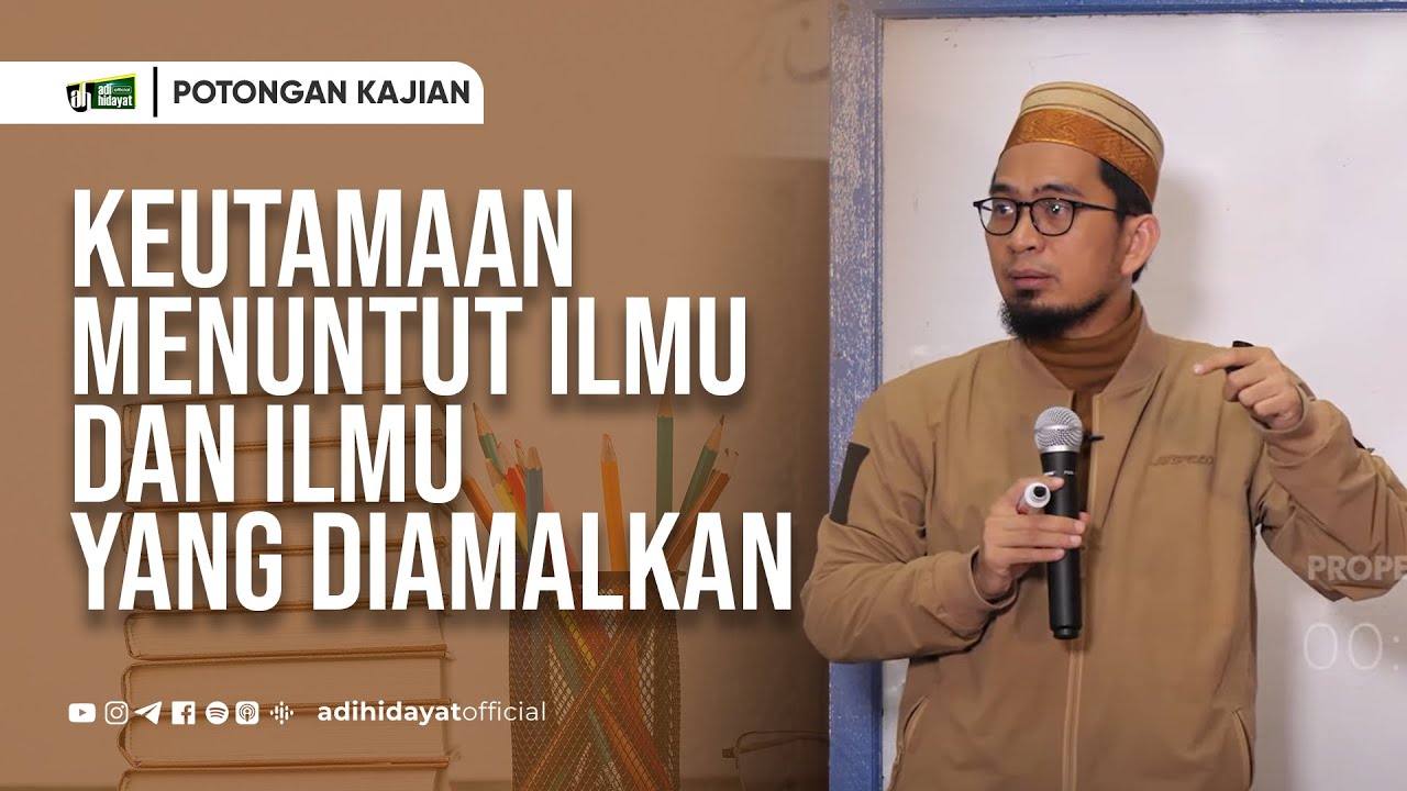 Keutamaan Menuntut Ilmu Dan ilmu Yang Diamalkan - Ustadz Adi Hidayat