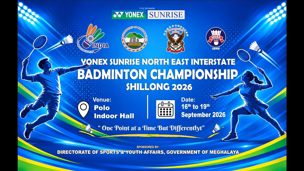 YONEX SUNRISE NORTHEAST INTER-STATE BADMINTON CHAMPIONSHIP SHILLONG 2026