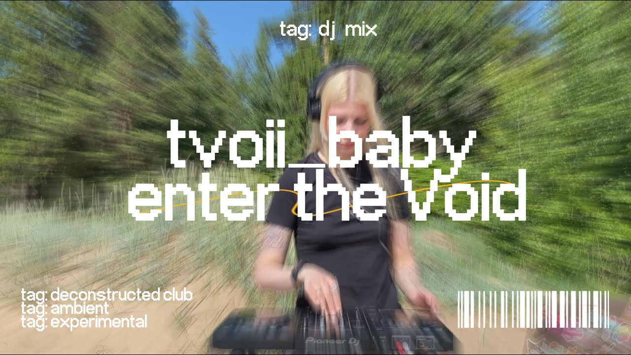 tvoii_baby &ndash; enter the Void ( deconstructed club, ambient, experimental )