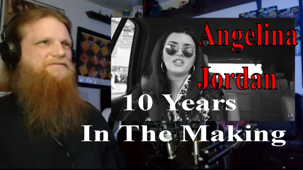 ANGELINA JORDAN 10 Years In The Making