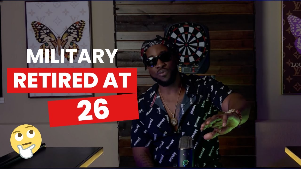 RETIRED from MILITARY at 26