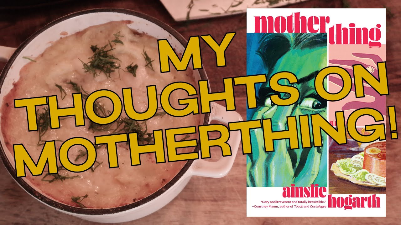 my thoughts on the book Motherthing (video essay)