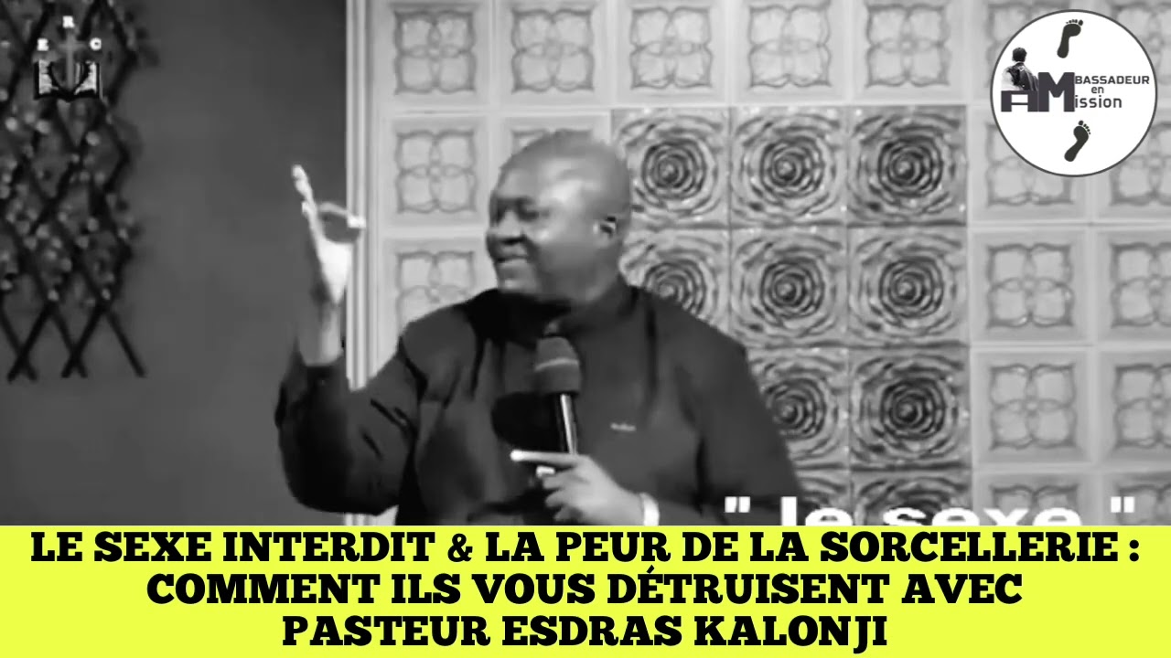 COMMENT LE SEXE INTERDIT & LA PEUR DE LA SORCELLERIE VOUS DÉTRUISENT AVEC PASTEUR ESDRAS KALONJI
