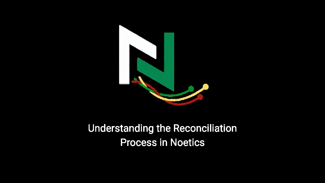 Understanding the Reconciliation Process in Noetics