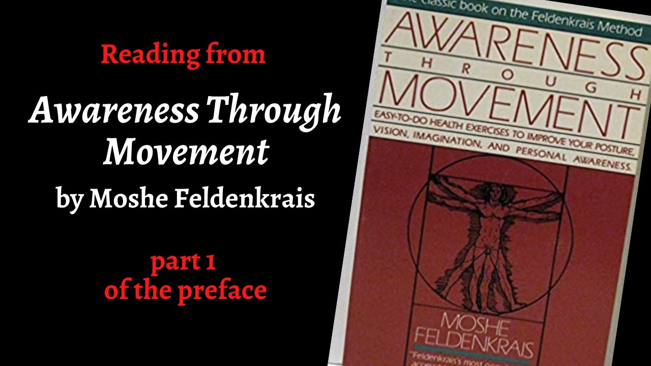 Awareness Through Movement by Moshe Feldenkrais -  the preface, pt. 1