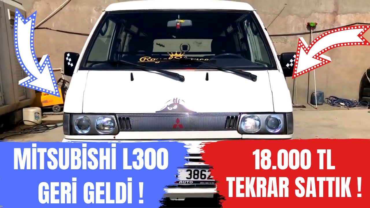 MİTSUBİSHİ L300 GERİ GELDİ ! 18.000 TL TEKRAR SATTIK