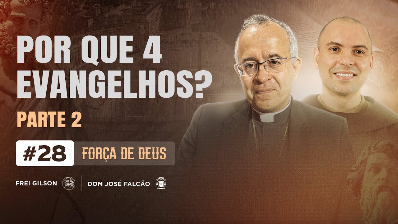 Por que quatro evangelhos? | Força de Deus | Parte 2 | #28