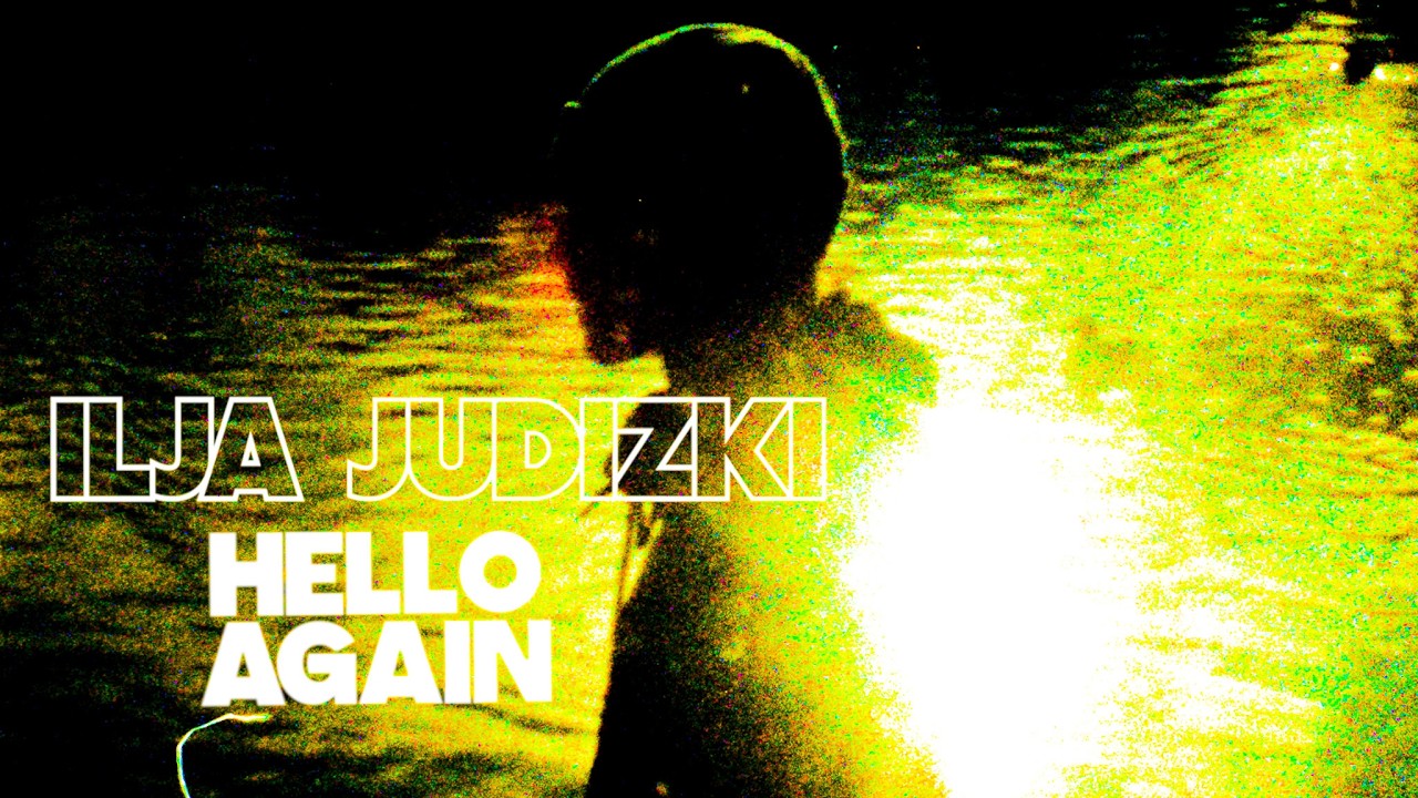 ILJA JUDIZKI - HELLO AGAIN