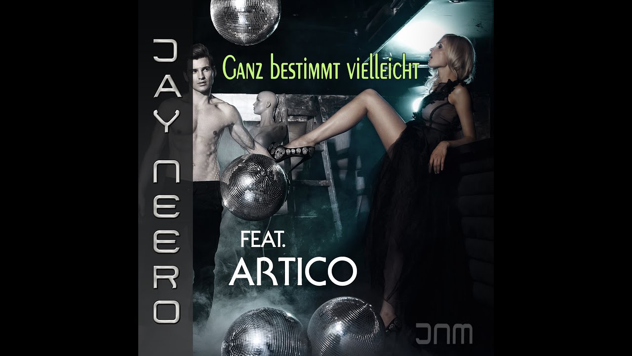 Jay Neero feat. Artico - Ganz bestimmt vielleicht (Jay Neero Rmx)