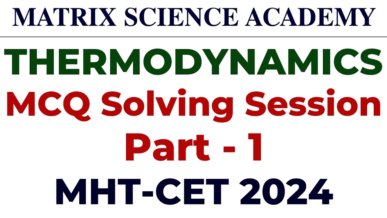 Thermodynamics| Part -- 1| MCQ Solving Session| 25 Questions| MHT-CET 2024| Matrix Science Academy|