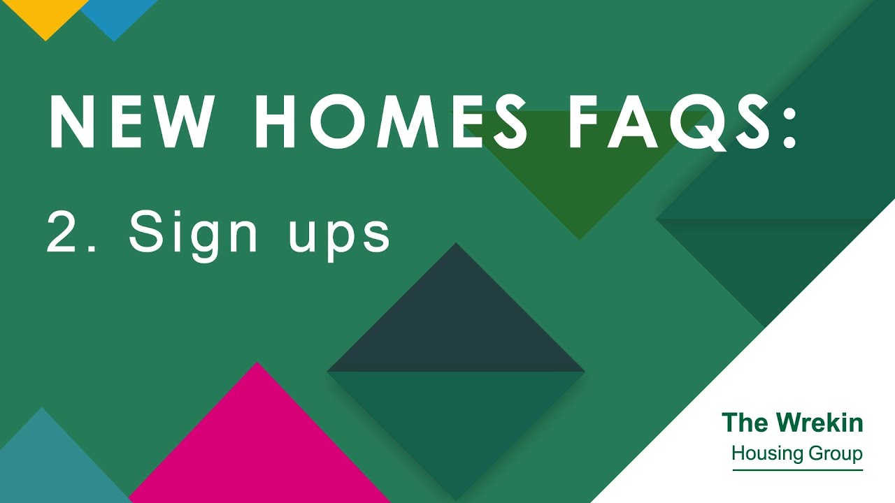 New Homes FAQs - 2. Sign ups